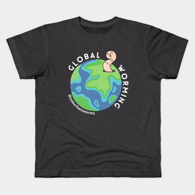 Global Worming Kids T-Shirt by Suburban Worms 